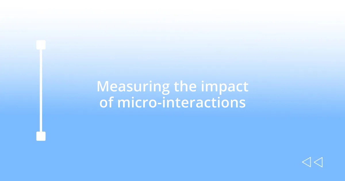 Measuring the impact of micro-interactions