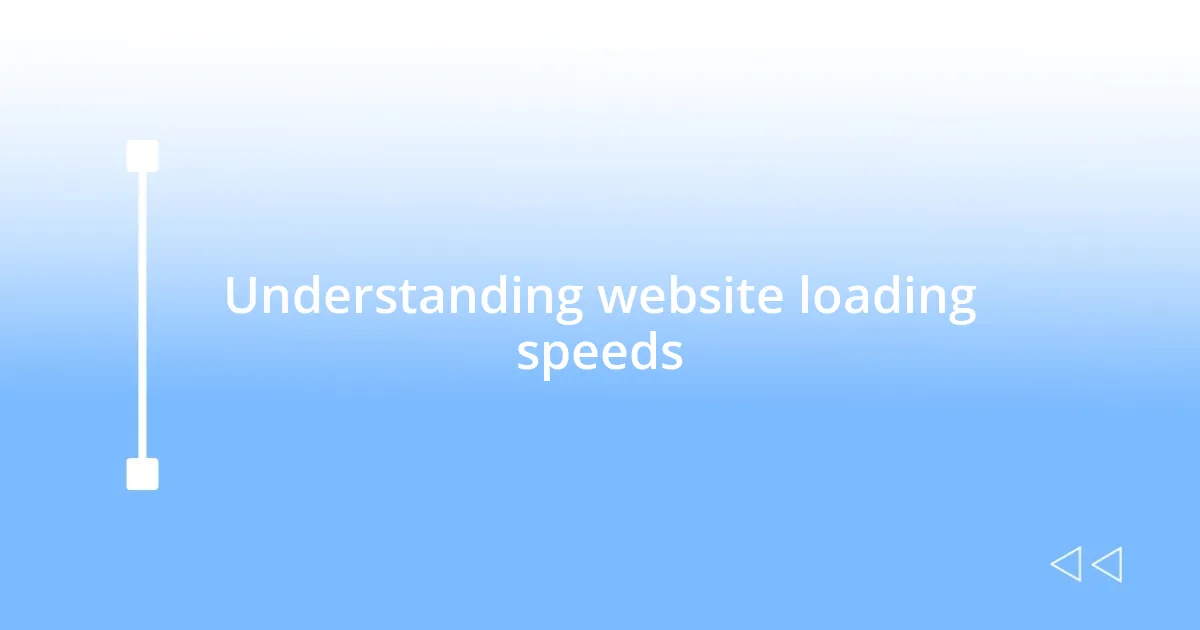 Understanding website loading speeds