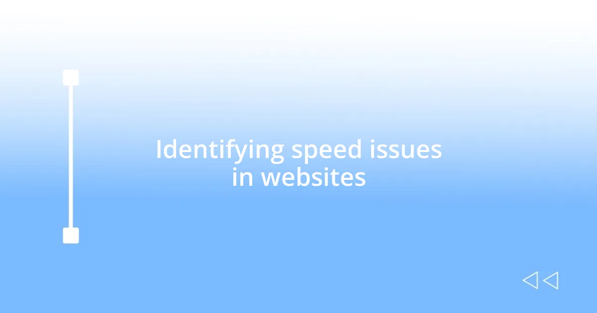 Identifying speed issues in websites