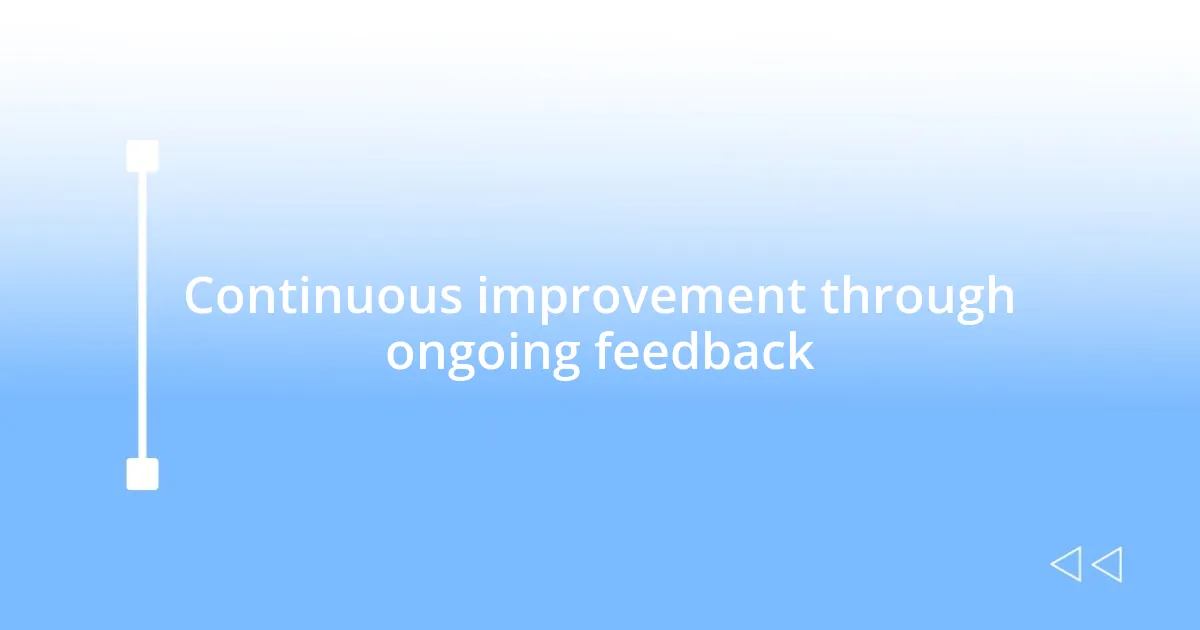 Continuous improvement through ongoing feedback