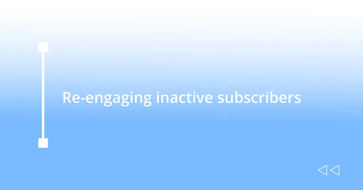 Re-engaging inactive subscribers