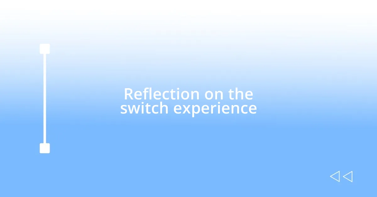 Reflection on the switch experience