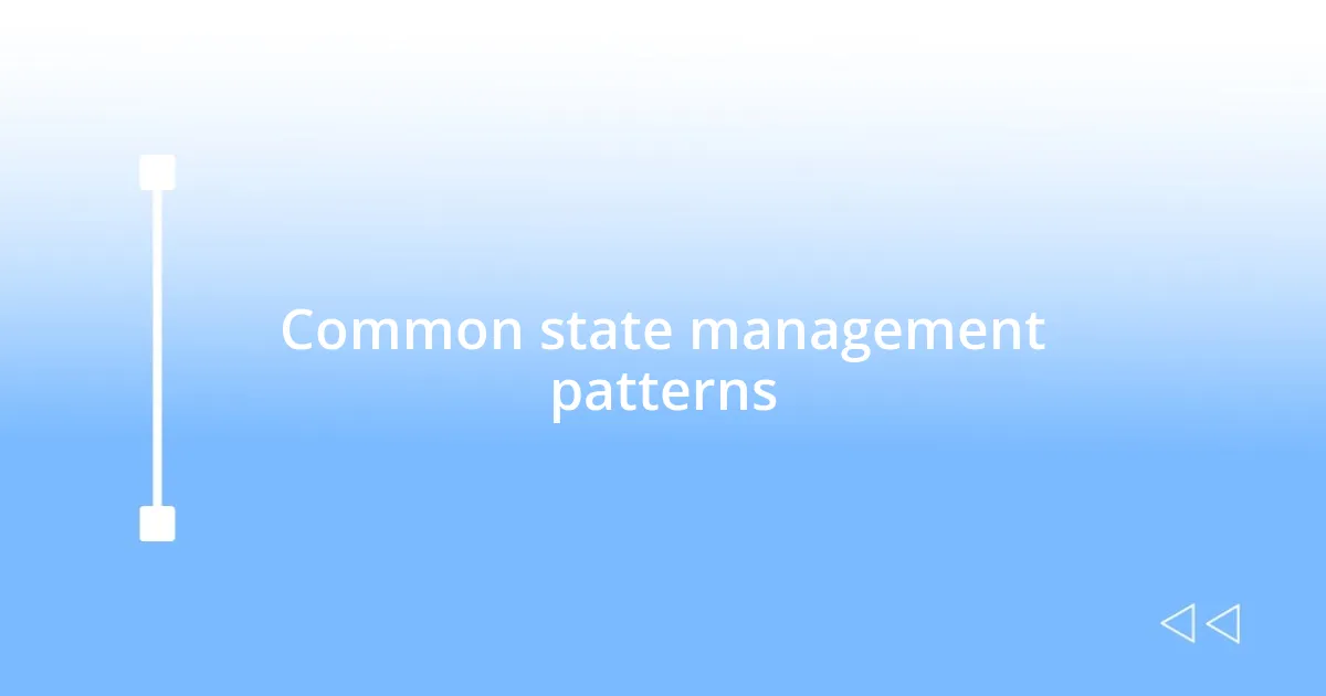 Common state management patterns