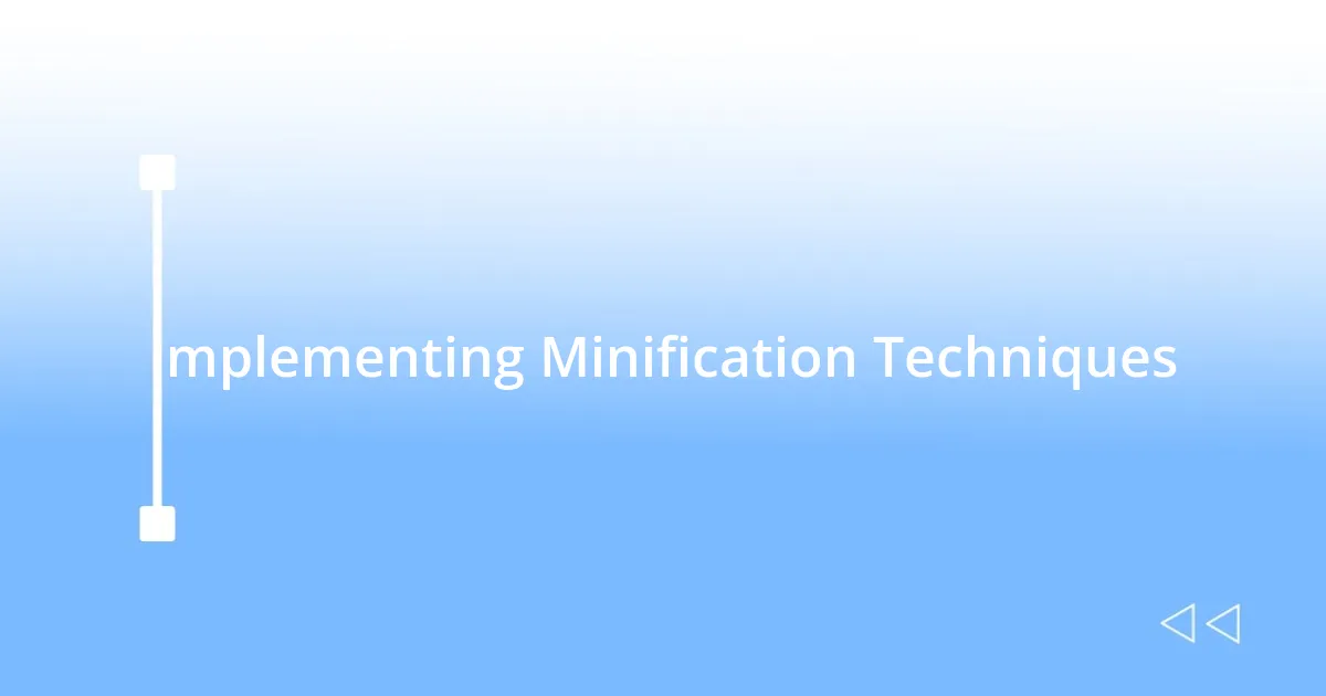 Implementing Minification Techniques