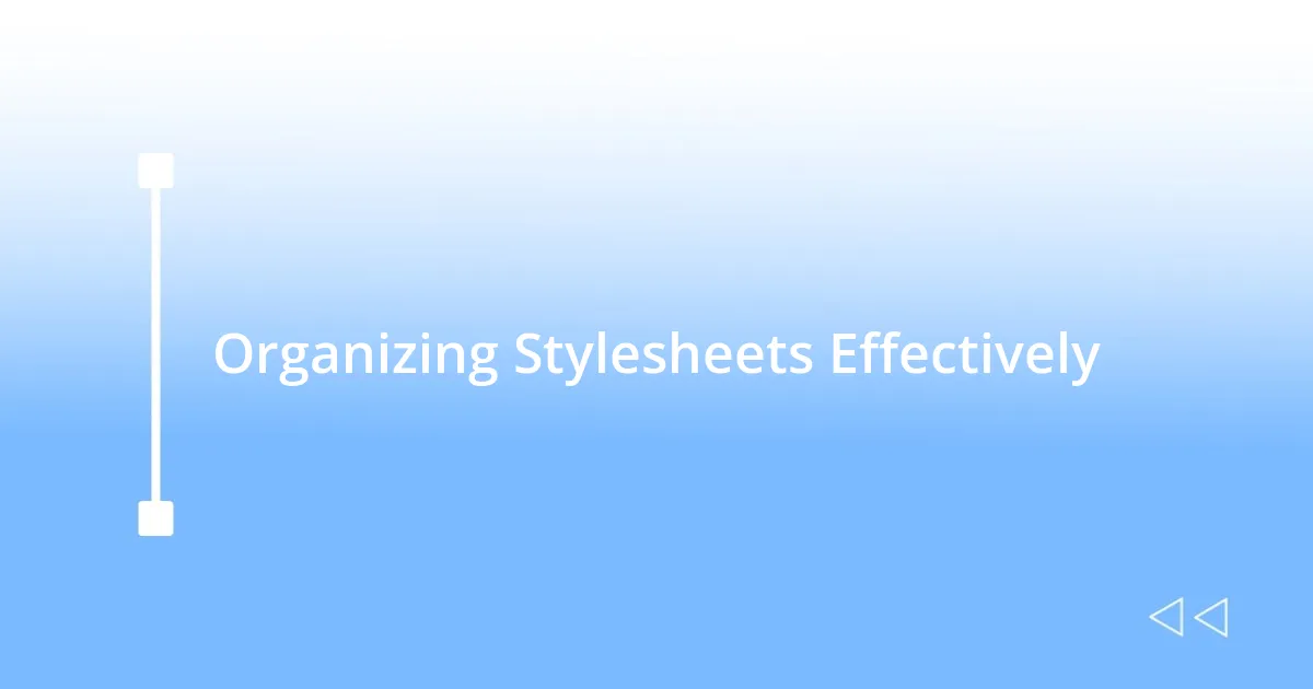 Organizing Stylesheets Effectively