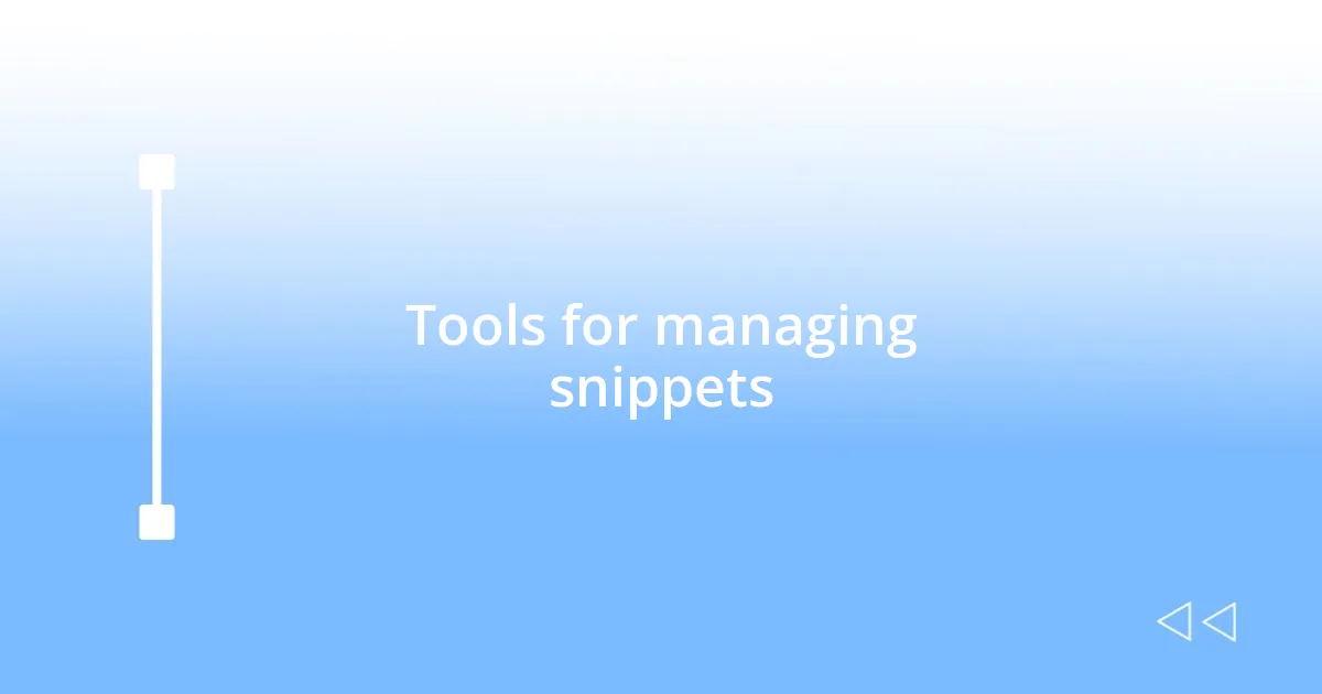 Tools for managing snippets