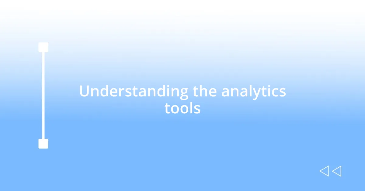 Understanding the analytics tools