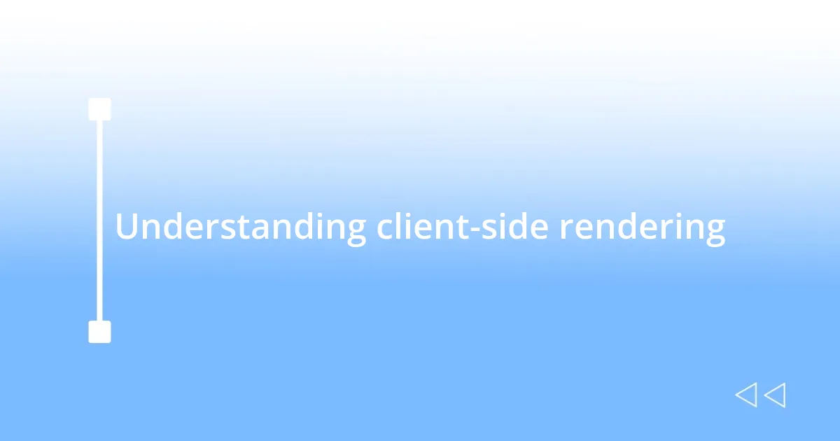 Understanding client-side rendering