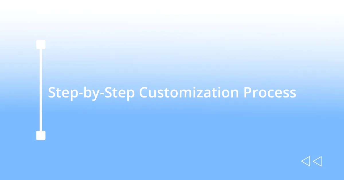 Step-by-Step Customization Process