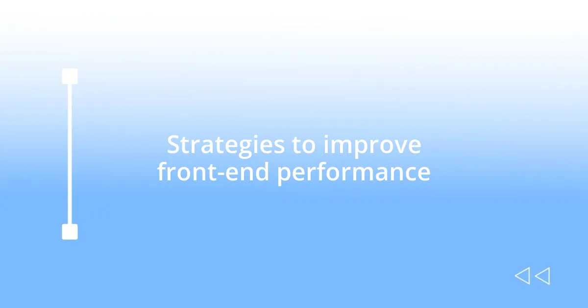 Strategies to improve front-end performance