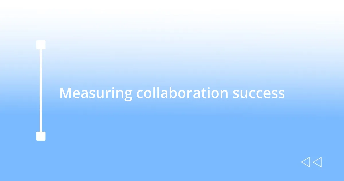 Measuring collaboration success