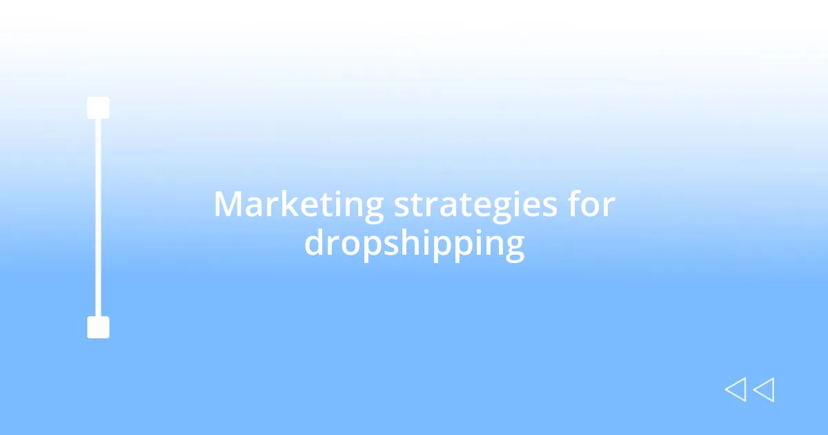 Marketing strategies for dropshipping