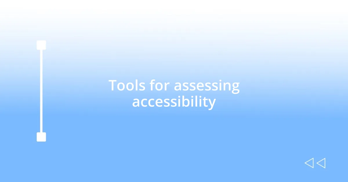 Tools for assessing accessibility