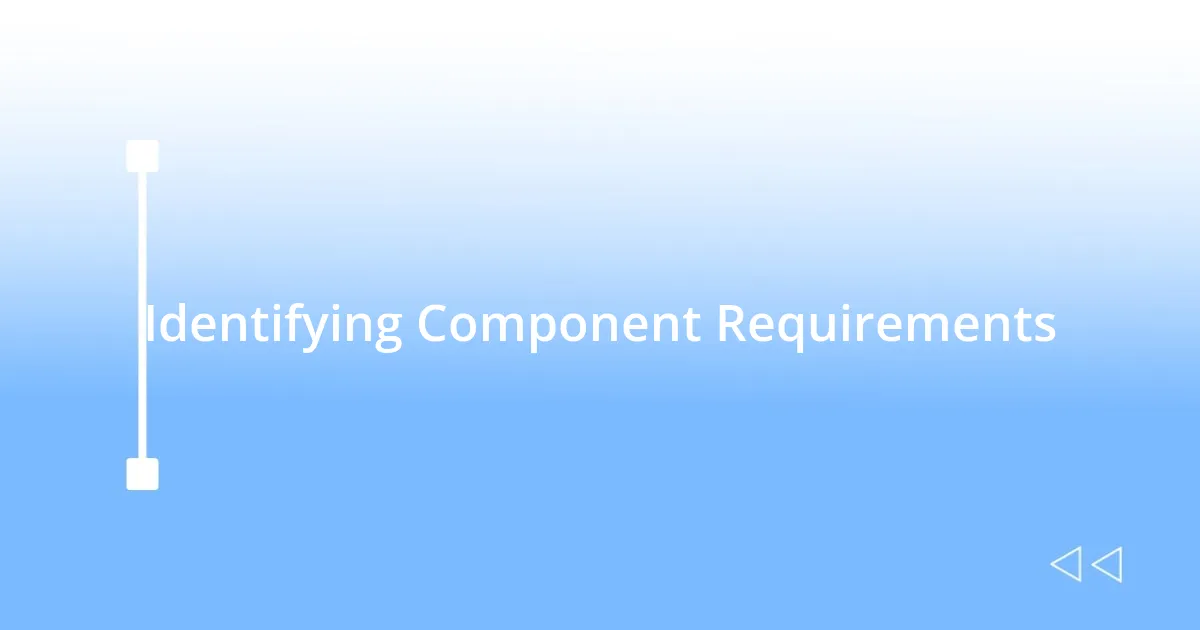 Identifying Component Requirements