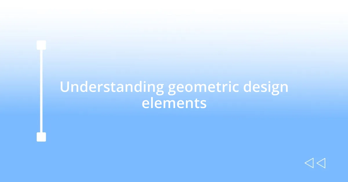 Understanding geometric design elements