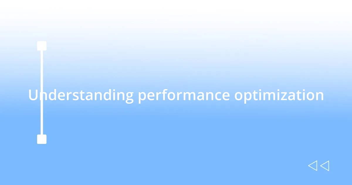 Understanding performance optimization