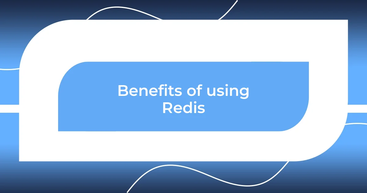 Benefits of using Redis