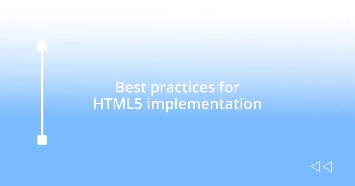 Best practices for HTML5 implementation