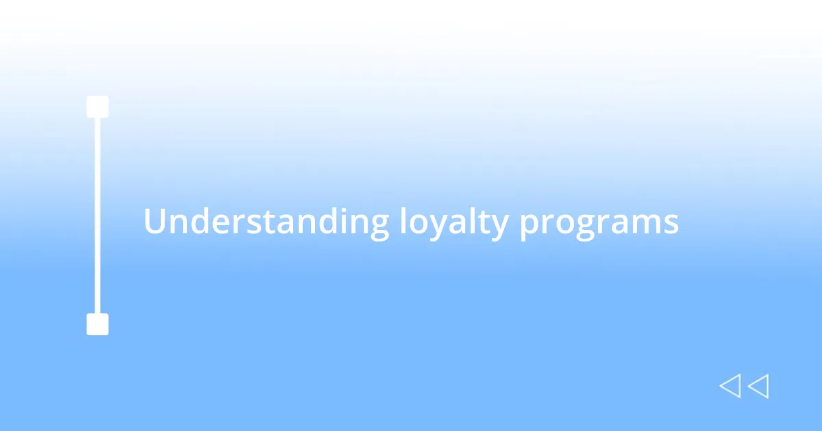 Understanding loyalty programs