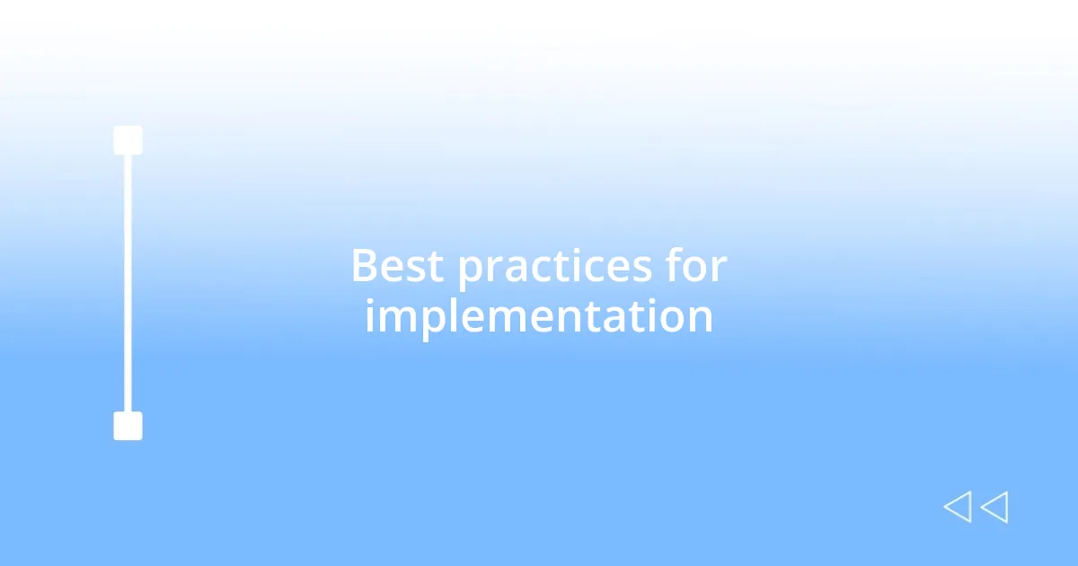 Best practices for implementation