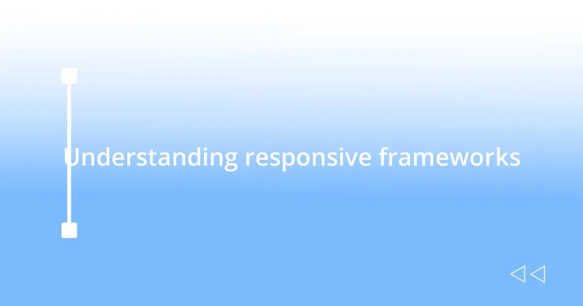 Understanding responsive frameworks