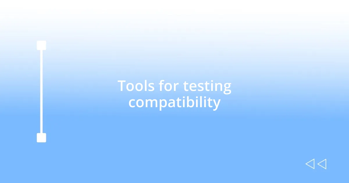 Tools for testing compatibility