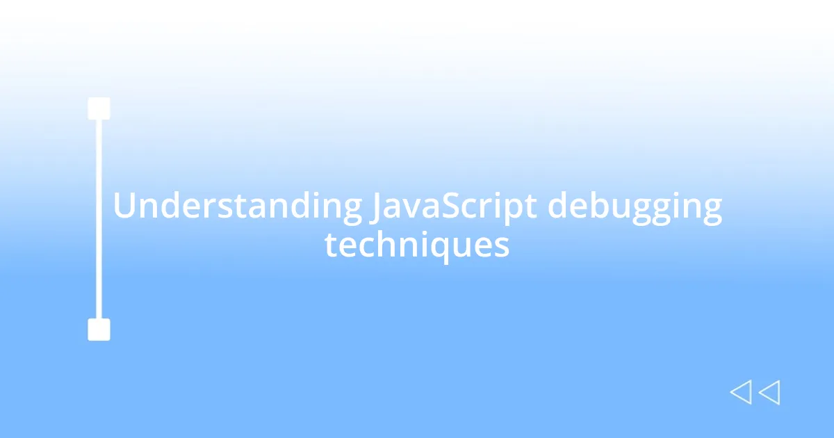 Understanding JavaScript debugging techniques