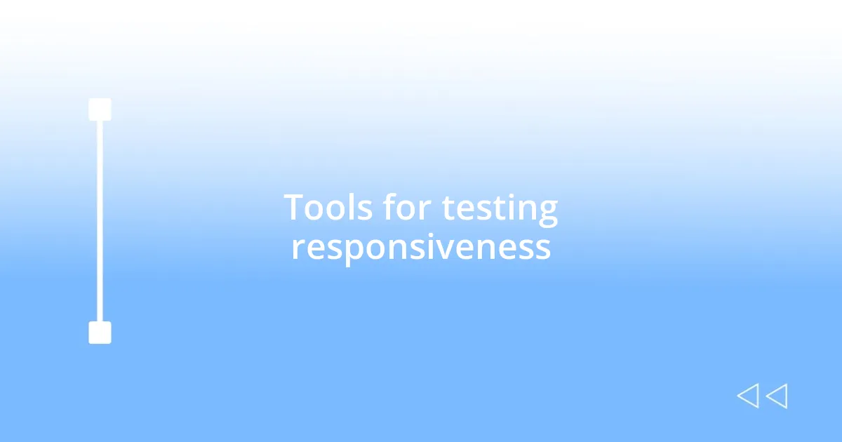 Tools for testing responsiveness