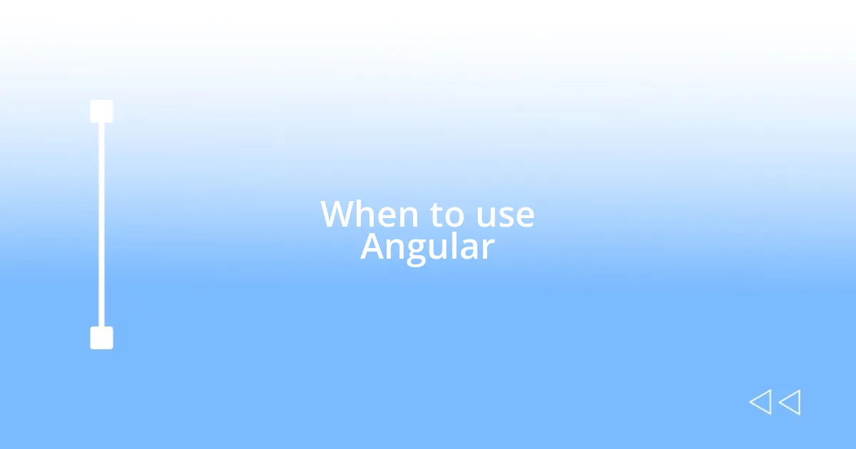 When to use Angular