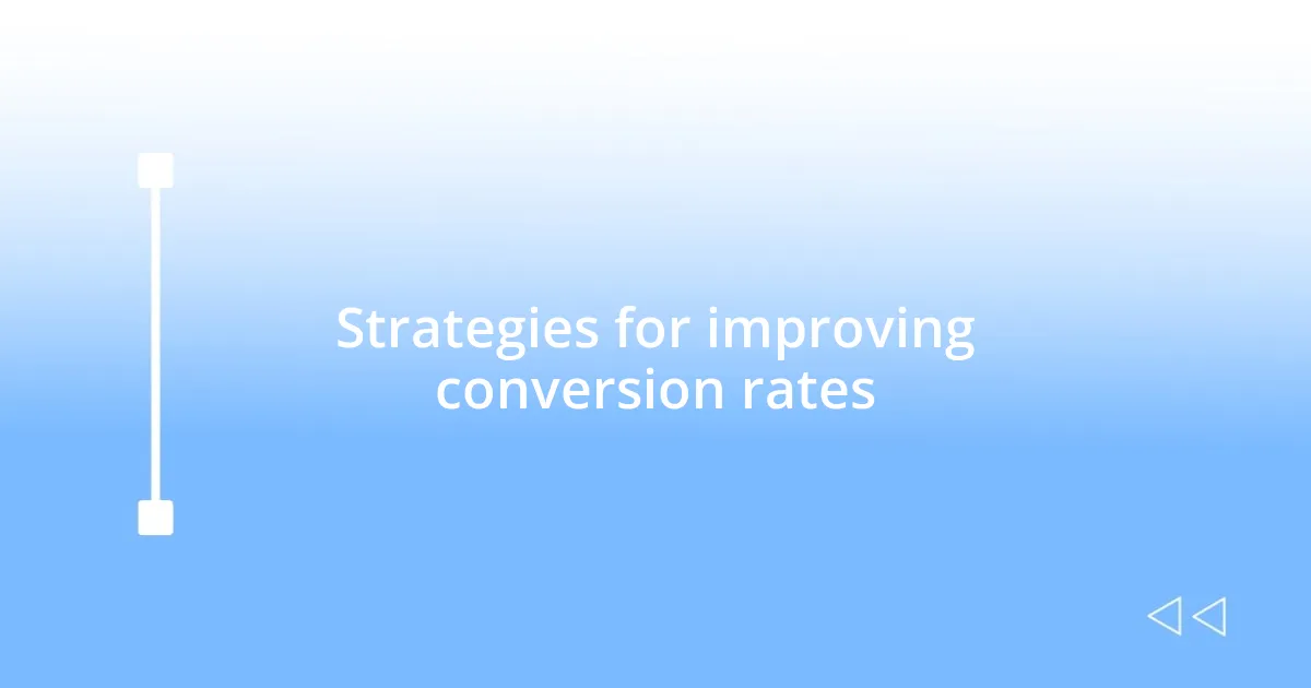 Strategies for improving conversion rates